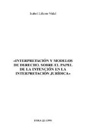 Interpretación y modelos de derecho. Sobre el papel de la intención en la interpretación jurídica