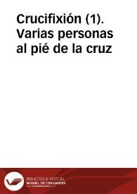 Crucifixión (1). Varias personas al pié de la cruz