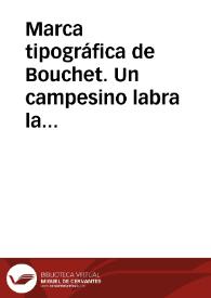 Marca tipográfica de Bouchet. Un campesino labra la tierra y una mujer mira al cielo.