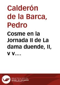 Cosme en la Jornada II de La dama duende, II, v v. 575-610