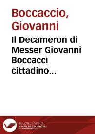 Il Decameron di Messer Giovanni Boccacci cittadino fiorentino : ricorretto in Roma et emendato secondo l'ordine del sacro Conc. di Trento et riscontrato in Firenze con testi antichi & alla sua vera lezione ridotto da' depurati di loro Alt. Ser.