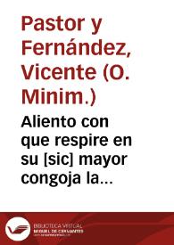 Aliento con que respire en su [sic] mayor congoja la española  monarquia...