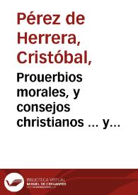 Prouerbios morales, y consejos christianos ... y enigmas filosoficas... : diuidido en dos libros... 