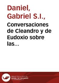 Conversaciones de Cleandro y de Eudoxio sobre las Cartas al provincial / traducidas de  la lengua francesa à la castellana por don Joseph de Torquemada ; con vn Breve tratado de la probabilidad  de las opiniones / compuesto por el ... padre Pablo Señeri...