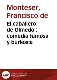 El caballero de Olmedo : comedia famosa y burlesca