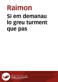 Si em demanau lo greu turment que pas