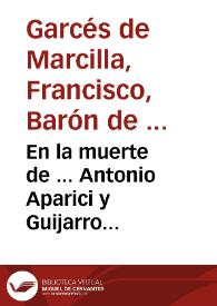 En la muerte de ... Antonio Aparici y Guijarro [Manuscrito] : elegía