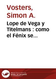 Lope de Vega y Titelmans : como el Fénix se representaba el univeso