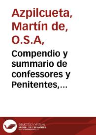 Compendio y summario de confessores y Penitentes, sacado de toda la substancia del Manual de Nauarro