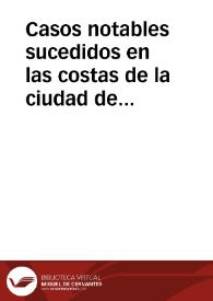 Casos notables sucedidos en las costas de la ciudad de Lima, en las Indias, y como el Armada Olandesa, procurava coger el Armadilla nuestra que baxa con la plata de ordinario à Cartagena, y se passo dexandolos burlados : desde el mes de Iunio deste año passado de 1624 ; dase quenta dela confession que hizo un soldado griego que fue preso por los nuestros... de la gente que sacaro[n] de su tierra... y otras cosas