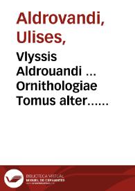 Vlyssis Aldrouandi ... Ornithologiae Tomus alter... cum indice copiosissimo variarum linguarum