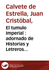 El tumulo Imperial : adornado de Historias y Letreros y Epitaphios en Prosa y verso Latino