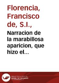 Narracion de la marabillosa aparicion, que hizo el archangel san Miguel a Diego Lazaro de San Francisco, indio feligres del pueblo de S. Bernardo, de la jurisdiccion de Santa Maria Nativitas, fundacion del santuario, que llaman San Miguel del Milagro ...