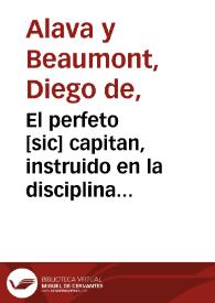 El perfeto [sic] capitan, instruido en la disciplina militar, y nueua ciencia de la artilleria