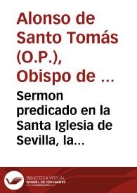 Sermon predicado en la Santa Iglesia de Sevilla, la dominica 21 ... estando manifiesto el Sanctissimo Sacramento, dandole gracias por el feliz triunfo, que tuuieron las Armas de su Magestad ... en la restauracion del Principado de Cataluña