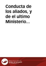 Conducta de los aliados, y de el ultimo Ministerio desde el principio a la continuacion de la guerra