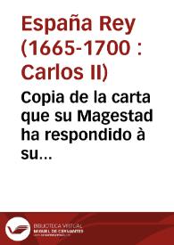 Copia de la carta que su Magestad ha respondido à su Santidad, sobre la instancia que haze por la paz de Italia