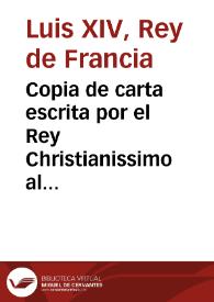 Copia de carta escrita por el Rey Christianissimo al Rey nuestro señor, en assunto de el viage que su Magestad ha resuelto hazer à Italia, conteniendo el sobre escrito, al muy alto, muy excelente, y muy Poderoso Principe Nuestro ... Rey de España