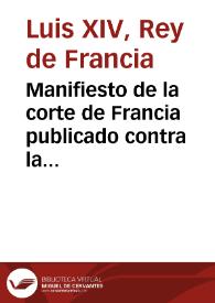 Manifiesto de la corte de Francia publicado contra la alteza real del señor duque de Sauoya con titulo de Memoria de los motiuos que han obligado al rey a embiar un exercito à Piamonte ... y comentado con algunas reflexiones ... : publicado sabado a 19 de agosto 1690