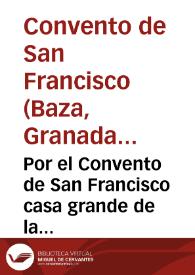 Por el Convento de San Francisco casa grande de la ciudad de Cadiz, contra el transito de la que se dize Congregacion de San Felipe Neri