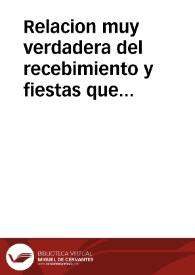 Relacion muy verdadera del recebimiento y fiestas que se le hizieron en Inglaterra a don Iuan de Tassis, Conde de Villamediana, Embaxador ... del Rey Don Felipe tercero ... para el nueuo Rey Iacobo de Inglaterra : dase cuenta de la embaxada, y otras cosas muy notables y dignas de saberse