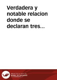 Verdadera y notable relacion donde se declaran tres batallas Nauales que han tenido los dos valerosos Príncipes Duque de Osuna, y Marques de Santa Cruz, en veinte y tres dias del mes de Mayo, deste presente año de 612. Declarase la gran vitoria que tuuier?, y el rico despojo que sacaron destas empressas. Trata assi mismo de vn gran presente q[ue] el Duque de Osuna a imbiado a su Magestad del Rey don Phelipe nuestro señor ...