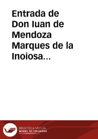 Entrada de Don Iuan de Mendoza Marques de la Inoiosa Embaxador estraordinario, en Inglaterra : dase cuenta del recebimiento y fiesta que al passar por Paris le hizo el ... Rey de Francia, y del grandioso acompañamiento conque entrò en Londres : y como el Rey de la gr? Bretaña jurò las Capitulaciones que el Enbaxador llevava de España : dizese la forma y solenidad conque el Rey las jurò ante un Obispo, poniendo las manos en un libro sagrado, y assistiendo a este acto los dos embaxadores de España, y muchos señores ingleses