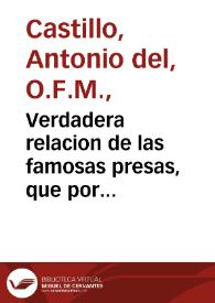 Verdadera relacion de las famosas presas, que por orden del ... Duque de Alua Virrey de Napoles, hizo el Capitan Salmeron con quatro galeras en la Goleta, y junto a la baxa Calabria, en el mes de febrero deste año de mil y seiscientos y viente y quatro : refierese la prision y castigo que se hizo en Napoles al Morisco Guadiato ... famoso cosario [sic] ... y a otros moriscos españoles : y assi mismo se refiere el martirio que este perro dio al P.F. Buenau?tura, Capuchino ... en la ciudad de Saler de Berberia, cerca de la Mamora