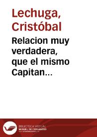 Relacion muy verdadera, que el mismo Capitan Christoual Lechuga ... embió a esta ciudad de Seuilla al Licenciado Antonio Moreno   ... de todo lo sucedido en la dicha Fuerça contra moros, desde doze de mayo hasta aora, en este presente año de mil y seiscientos y veinte ... Es traslado puntual a la letra, de la relacion que al Rey nuestro señor embiò a Madrid el dicho Gouernador Christoual Lechuga