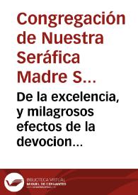 De la excelencia, y milagrosos efectos de la devocion del muy glorioso Patriarca, Esposo de la Madre de Dios, señor San Ioseph, palabras de la Santa Madre Teresa de Iesus : en la primera parte de sus obras ... hablando de una grave enfermedad, en que se valió de este Santo