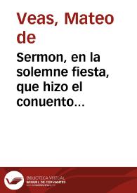 Sermon, en la solemne fiesta, que hizo el conuento grande de Nuestra Señora del Carmen de Seuilla, ... por los felizes sucessos, que han tenido las reales armas de nuestro catholico monarca Don Phelipe Quinto ...