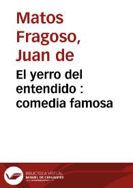 El yerro del entendido : comedia famosa