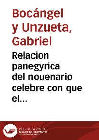 Relacion panegyrica del nouenario celebre con que el Orden ilustrissimo, inclita caualleria y Capitulo General de Alcantara solemnizò ... su quarto voto de professar y defender el purissimo misterio de la Concepcion de Nuestra Señora ...