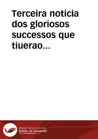 Terceira noticia dos gloriosos successos que tiuerao as armas de S. Magestade gouernadas pelo Marquez das Minas do seu Conselho de Estado, em que se dá conta da tomada do Castello de Monsanto