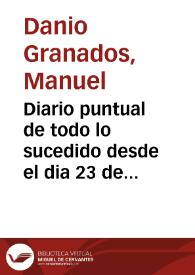 Diario puntual de todo lo sucedido desde el dia 23 de agosto de 1702 en que diò vista à esta ciudad de cadiz y costas de Andaluzia la Armada naval enemiga de Inglaterra y Olanda hasta el primero de octubre del mismo año, en que se perdió de vista à dichas Costas observado con todos sus mouimientos y operaciones