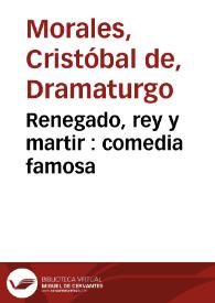 Renegado, rey y martir : comedia famosa