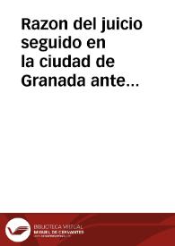 Razon del juicio seguido en la ciudad de Granada ante ... Manuel Doz ... Pedro Antonio Barroeta y Angel ... y Antonio Jorge Galban ... contra varios falsificadores de escrituras públicas, monumentos sagrados y profanos, caracteres, tradiciones, reliquias y libros de supuesta antiguedad