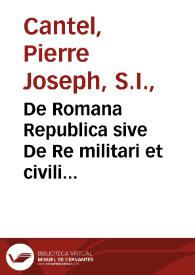 De Romana Republica sive De Re militari et civili Romanorum. Ad explicandos scriptores antiquos