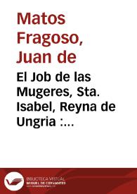 El Job de las Mugeres, Sta. Isabel, Reyna de Ungria : comedia famosa