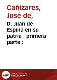 D. Juan de Espina en su patria : primera parte :