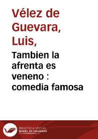 Tambien la afrenta es veneno : comedia famosa