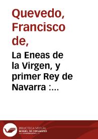 La Eneas de la Virgen, y primer Rey de Navarra : comedia famosa