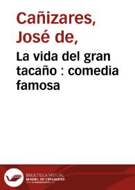 La vida del gran tacaño : comedia famosa