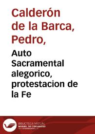 Auto Sacramental alegorico, protestacion de la Fe