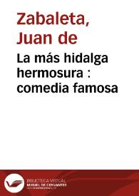 La más hidalga hermosura : comedia famosa