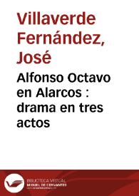 Alfonso Octavo en Alarcos : drama en tres actos