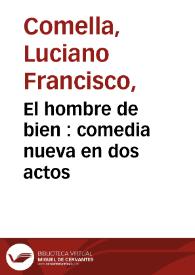 El hombre de bien : comedia nueva en dos actos