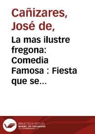 La mas ilustre fregona: Comedia Famosa : Fiesta que se represento a sus Magestades en el Real Palacio del Buen Retiro