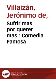 Sufrir mas por querer mas : Comedia Famosa