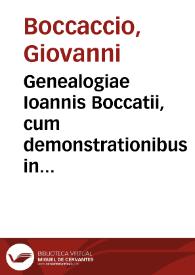 Genealogiae Ioannis Boccatii, cum demonstrationibus in formis arborum designatis; eiusdem de montibus & syluis, de fontibus, lacubus et & fluminibus, ac etiam de stagnis et paludibus necnon & de maribus seu diuersis maris nominibus.